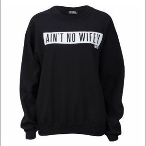 Dimepiece Ain't No Wifey Sweatshirt Pullover
